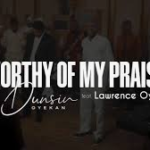 Worthy Of My Praise - Dunsin Oyekan (Mp3 Download)