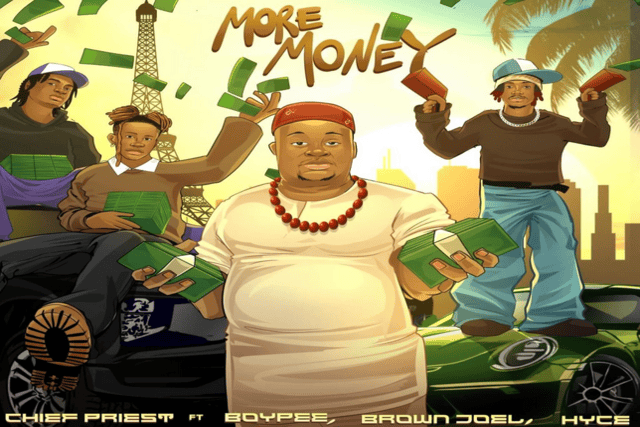 Chief Priest – More Money Ft. BoyPee Brown Joel & Hyce (Mp3 Download)