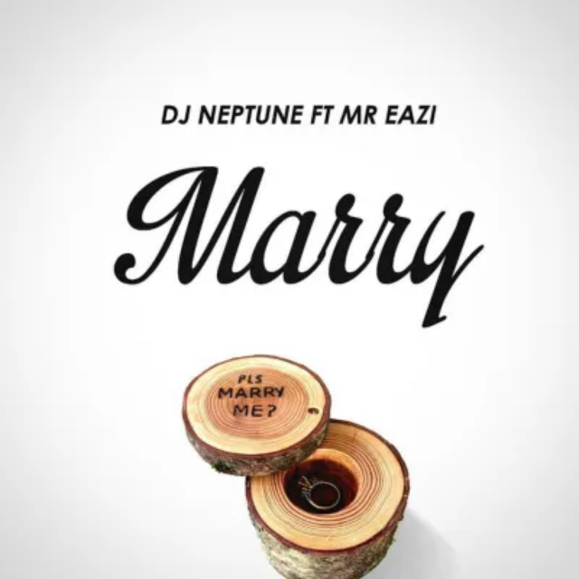 DJ Neptune – Marry Ft. Mr Eazi (Mp3 Download)