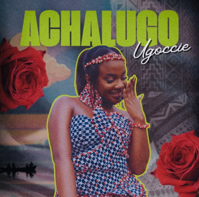 Ugoccie – Achalugo (Mp3 Download)